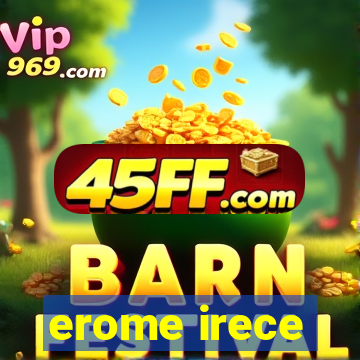 erome irece